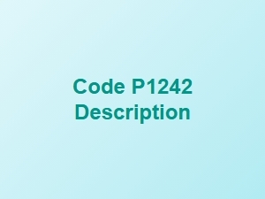 Code P1242 Definition and Explanation